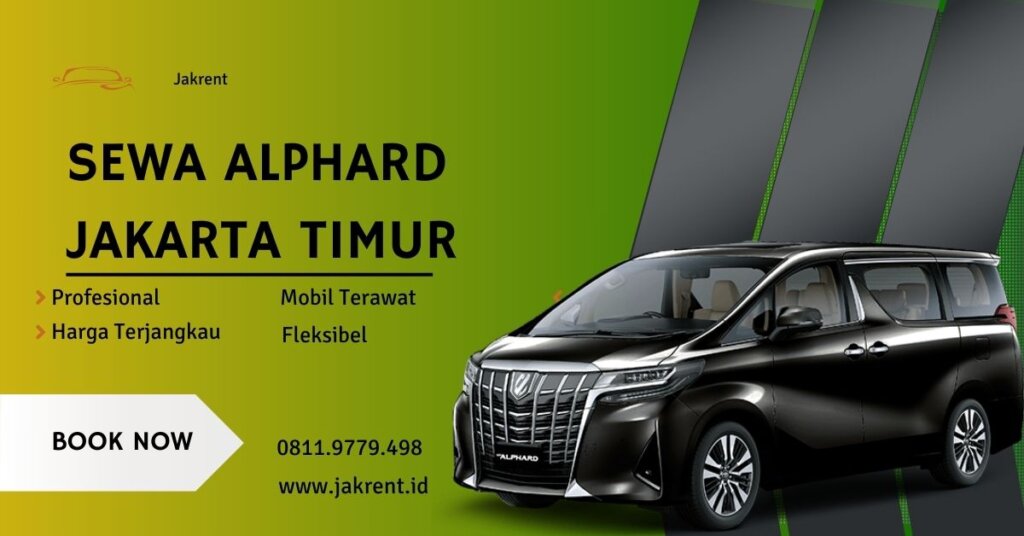 Sewa Alphard Jakarta Timur