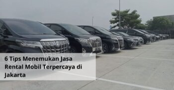 6 Tips Menemukan Jasa Rental Mobil Terpercaya di Jakarta