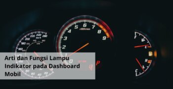 Arti dan Fungsi Lampu Indikator pada Dashboard Mobil