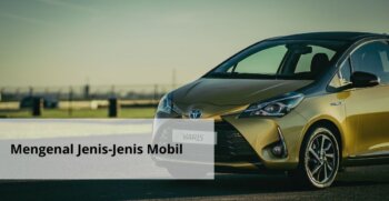 Mengenal Jenis Jenis Mobil