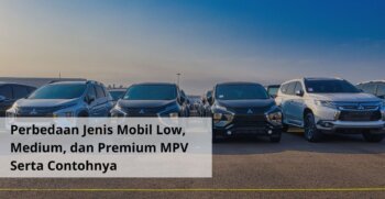 Perbedaan Jenis Mobil Low, Medium, dan Premium MPV Serta Contohnya