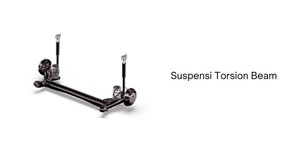 Suspensi Torsion Beam