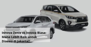 Innova Zenix vs Innova Biasa Mana Lebih Baik untuk Disewa di Jakarta
