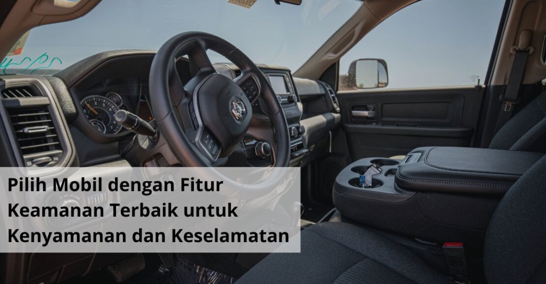 Pilih Mobil dengan Fitur Keamanan Terbaik untuk Kenyamanan dan Keselamatan Anda