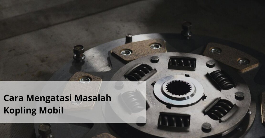 Cara Mengatasi Masalah Kopling Mobil