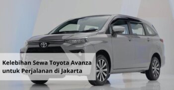 Kelebihan Sewa Toyota Avanza untuk Perjalanan di Jakarta