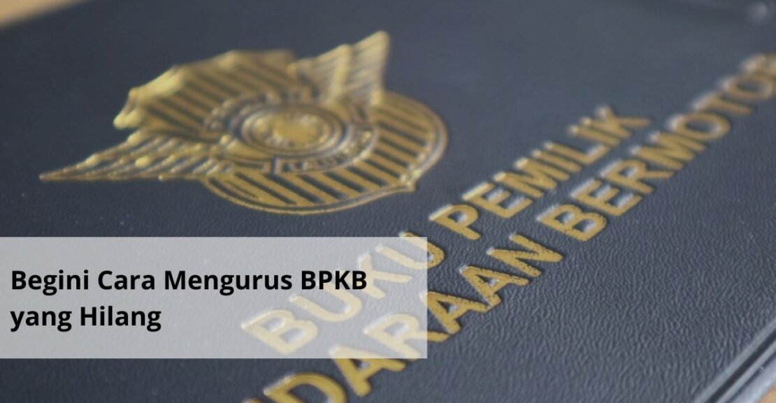 Begini Cara Mengurus BPKB yang Hilang