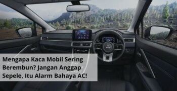 Mengapa Kaca Mobil Sering Berembun Jangan Anggap Sepele, Itu Alarm Bahaya AC!
