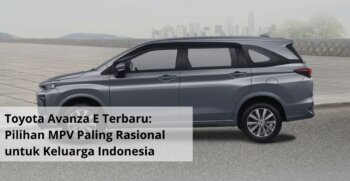 Toyota Avanza E Terbaru Mengupas Tuntas Pilihan MPV Paling Rasional untuk Keluarga Indonesia