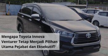 Mengapa Toyota Innova Venturer Tetap Menjadi Pilihan Utama Pejabat dan Eksekutif