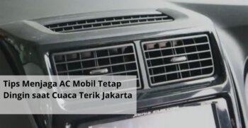 Tips Menjaga AC Mobil Tetap Dingin saat Cuaca Terik Jakarta